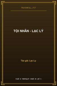 Tội Nhân – Lạc Lý