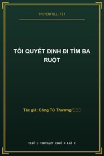 Tôi Quyết Định Đi Tìm Ba Ruột