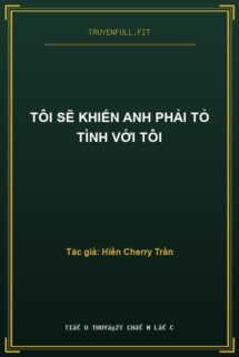 Tôi Sẽ Khiến Anh Phải Tỏ Tình Với Tôi