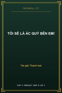 Tôi Sẽ Là Ác Quỷ Bên Em!