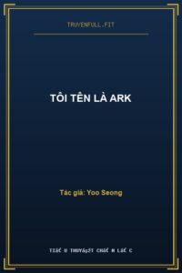 Tôi Tên Là Ark
