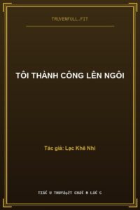 Tôi Thành Công Lên Ngôi