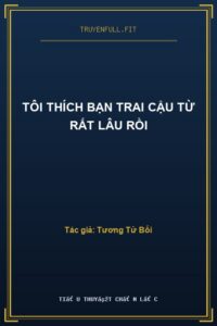 Tôi Thích Bạn Trai Cậu Từ Rất Lâu Rồi