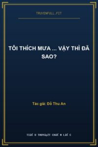 Tôi Thích Mưa … Vậy Thì Đã Sao?