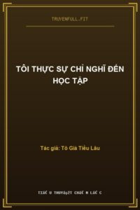 Tôi Thực Sự Chỉ Nghĩ Đến Học Tập