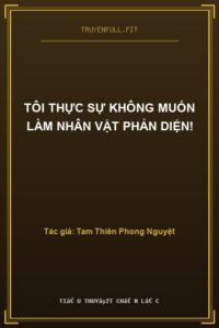 Tôi Thực Sự Không Muốn Làm Nhân Vật Phản Diện!