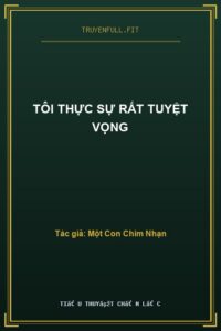 Tôi Thực Sự Rất Tuyệt Vọng