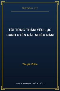 Tôi Từng Thầm Yêu Lục Cảnh Uyên Rất Nhiều Năm
