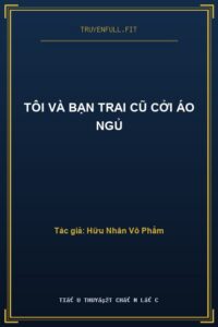 Tôi Và Bạn Trai Cũ Cởi Áo Ngủ