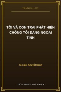 Tôi Và Con Trai Phát Hiện Chồng Tôi Đang Ngoại Tình