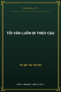 Tôi Vẫn Luôn Đi Theo Cậu