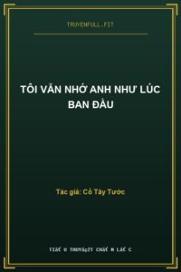 Tôi Vẫn Nhớ Anh Như Lúc Ban Đầu