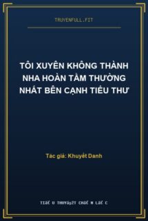 Tôi Xuyên Không Thành Nha Hoàn Tầm Thường Nhất Bên Cạnh Tiểu Thư