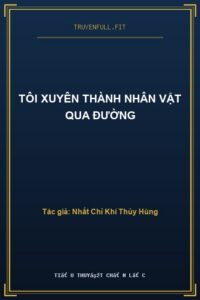 Tôi Xuyên Thành Nhân Vật Qua Đường