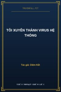 Tôi Xuyên Thành Virus Hệ Thống