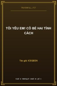 Tôi Yêu Em! Cô Bé Hai Tính Cách