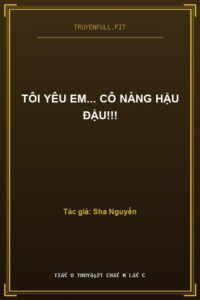 Tôi Yêu Em… Cô Nàng Hậu Đậu!!!
