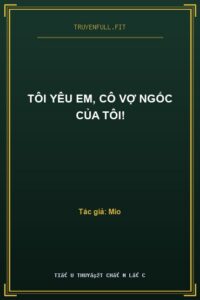 Tôi Yêu Em, Cô Vợ Ngốc Của Tôi!