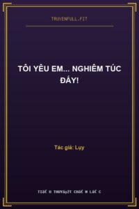 Tôi Yêu Em… Nghiêm Túc Đấy!
