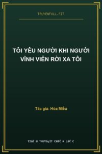 Tôi Yêu Người Khi Người Vĩnh Viễn Rời Xa Tôi