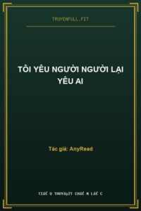 Tôi Yêu Người Người Lại Yêu Ai