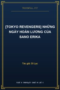 [Tokyo Revengers] Những Ngày Hoàn Lương Của Sano Erika