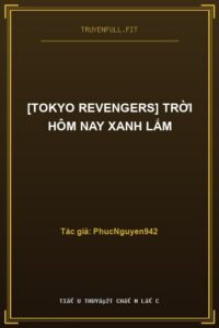[Tokyo Revengers] Trời Hôm Nay Xanh Lắm