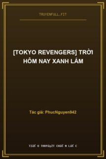 [Tokyo Revengers] Trời Hôm Nay Xanh Lắm