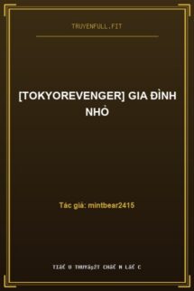 [TokyoRevenger] Gia Đình Nhỏ