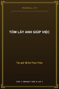 Tóm Lấy Anh Giúp Việc