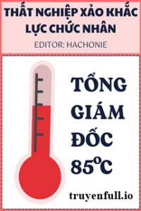Tổng Giám Đốc 85℃ – Thất Nghiệp Xảo Khắc Lực Chức Nhân