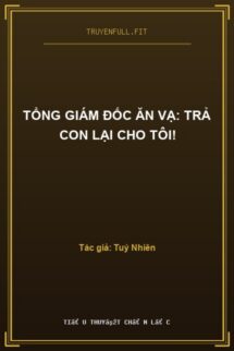 Tổng Giám Đốc Ăn Vạ: Trả Con Lại Cho Tôi!