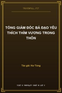 Tổng Giám Đốc Bá Đạo Yêu Thích Thím Vương Trong Thôn