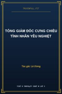 Tổng Giám Đốc Cưng Chiều Tình Nhân Yêu Nghiệt
