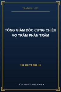 Tổng Giám Đốc Cưng Chiều Vợ Trăm Phần Trăm