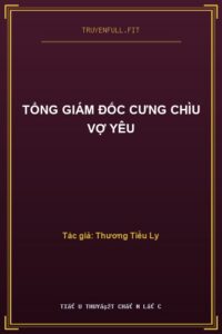 Tổng Giám Đốc Cưng Chìu Vợ Yêu