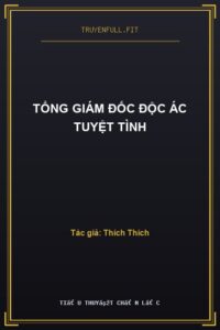Tổng Giám Đốc Độc Ác Tuyệt Tình