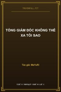 Tổng Giám Đốc Không Thể Xa Tôi Sao