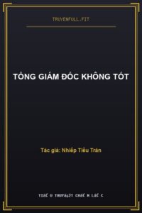 Tổng Giám Đốc Không Tốt