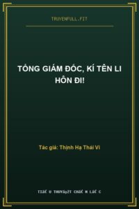 Tổng Giám Đốc, Kí Tên Li Hôn Đi!