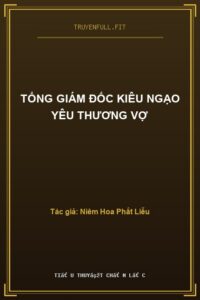 Tổng Giám Đốc Kiêu Ngạo Yêu Thương Vợ