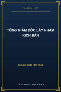 Tổng Giám Đốc Lấy Nhầm Kịch Bản