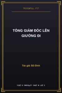 Tổng Giám Đốc Lên Giường Đi