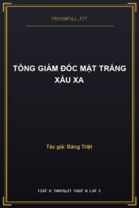 Tổng Giám Đốc Mặt Trắng Xấu Xa