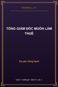 Tổng Giám Đốc Muốn Làm Thuê