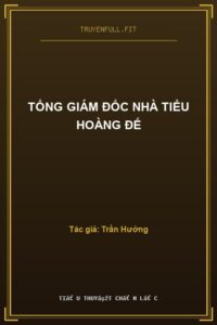 Tổng Giám Đốc Nhà Tiểu Hoàng Đế