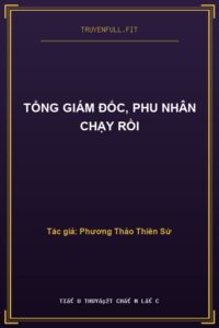 Tổng Giám Đốc, Phu Nhân Chạy Rồi