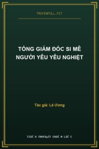 Tổng Giám Đốc Si Mê Người Yêu Yêu Nghiệt
