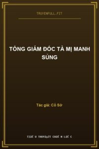 Tổng Giám Đốc Tà Mị Manh Sủng