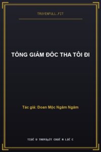 Tổng Giám Đốc Tha Tôi Đi